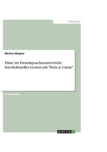 Cover image for Filme im Fremdsprachenunterricht. Interkulturelles Lernen mit Paris, je t'aime