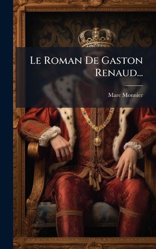 Cover image for Le Roman De Gaston Renaud...