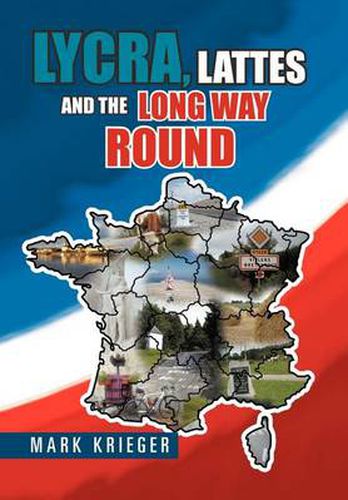 Cover image for Lycra, Lattes and the Long Way Round