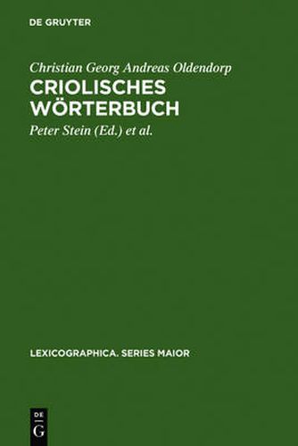 Criolisches Woerterbuch: Erster Zu Vermehrender Und Wo Noethig Zu Verbessernder Versuch (1767/68) Sowie Das Anonyme, Johan Christopher Korbitz Thomsen Kingo (J.C. Kingo) Zugeschriebene,  Vestindisk Glossarium