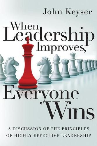 Cover image for When Leadership Improves, Everyone Wins: A Discussion of the Principles of Highly Effective Leadership