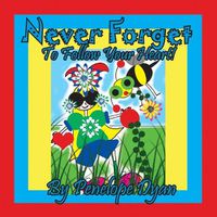 Cover image for Never Forget To Follow Your Heart!