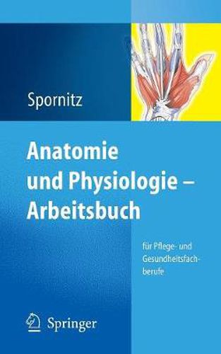 Cover image for Anatomie und Physiologie - Arbeitsbuch: fur Pflege- und Gesundheitsfachberufe