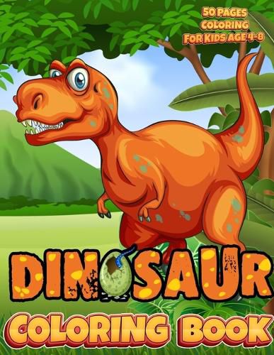 Cover image for Dinosaur Coloring Book For Kids: Very Great Gift for Boys and Girls 50 Pages Coloring Dinosaurs for Kids 4 - 8