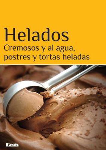 Cover image for Helados: Cremosos Y Al Agua, Postres Y Tortas Heladas