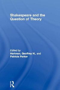 Cover image for Shakespeare and the Question of Theory