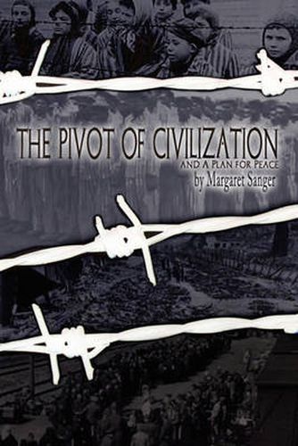 Cover image for The Pivot of Civilization: with Sanger's A Plan for Peace