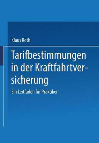 Cover image for Tarifbestimmungen in Der Kraftfahrtversicherung: Ein Leitfaden Fur Praktiker