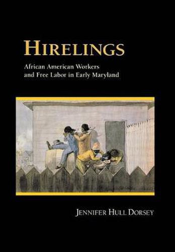 Cover image for Hirelings: African American Workers and Free Labor in Early Maryland