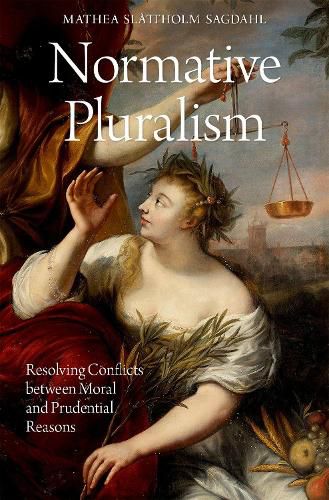 Cover image for Normative Pluralism: Resolving Conflicts between Moral and Prudential Reasons