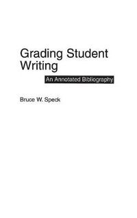 Cover image for Grading Student Writing: An Annotated Bibliography