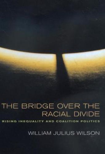 Cover image for The Bridge over the Racial Divide: Rising Inequality and Coalition Politics