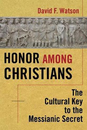 Cover image for Honor Among Christians: The Cultural Key to the Messianic Secret