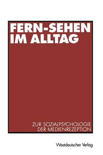 Cover image for Fern-Sehen im Alltag: Zur Sozialpsychologie der Medienrezeption