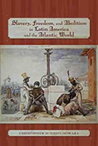 Cover image for Slavery, Freedom, and Abolition in Latin America and the Atlantic World