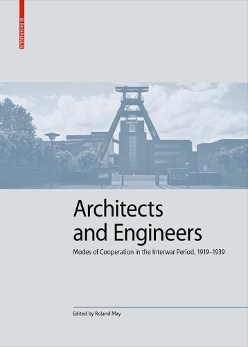 Cover image for Architects and Engineers: Modes of Cooperation in the Interwar Period, 1919-1939