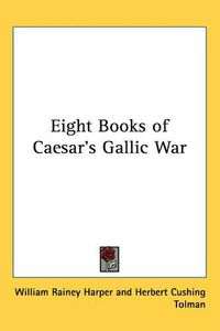 Cover image for Eight Books of Caesar's Gallic War