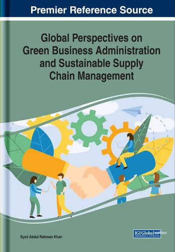 Cover image for Global Perspectives on Green Business Administration and Sustainable Supply Chain Management