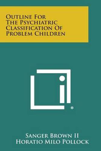 Outline for the Psychiatric Classification of Problem Children