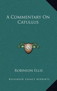 Cover image for A Commentary on Catullus