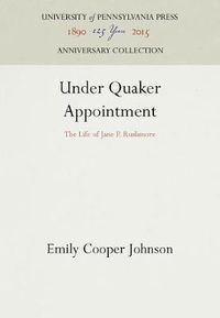 Cover image for Under Quaker Appointment: The Life of Jane P. Rushmore