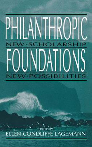 Cover image for Philanthropic Foundations: New Scholarship, New Possibilities