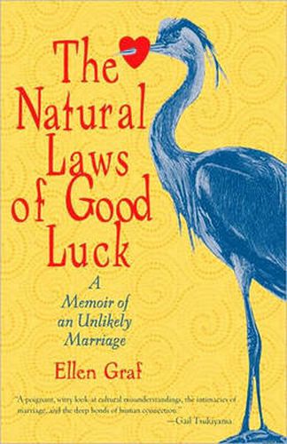 Cover image for The Natural Laws of Good Luck: A Memoir of an Unlikely Marriage