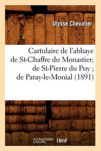 Cover image for Cartulaire de l'Abbaye de St-Chaffre Du Monastier de St-Pierre Du Puy de Paray-Le-Monial (1891)