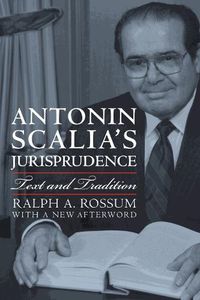 Cover image for Antonin Scalia's Jurisprudence: Text and Tradition