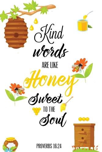 Cover image for Kind Words Are Like Honey Sweet To The Soul, Proverbs day 16 24, Kindness Journal: Record & Write Your Acts Of Kindness & Things Every Day, Gift, Notebook, Diary