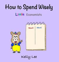 Cover image for How to Spend Wisely: Teach Young Children How to Plan and Budget, Perfect for Preschool and Primary Grade Kids