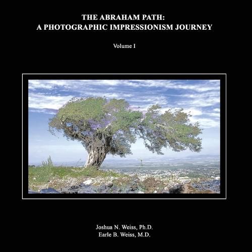 Cover image for The Abraham Path: A Photographic Impressionism Journey: Volume I