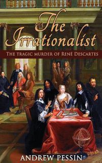 Cover image for The Irrationalist: The Tragic Murder of Rene Descartes