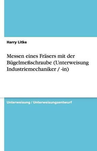 Cover image for Messen eines Frasers mit der Bugelmessschraube (Unterweisung Industriemechaniker / -in)