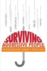 Cover image for Surviving Aggressive People: Practical Violence Prevention Skills for the Workplace and the Street