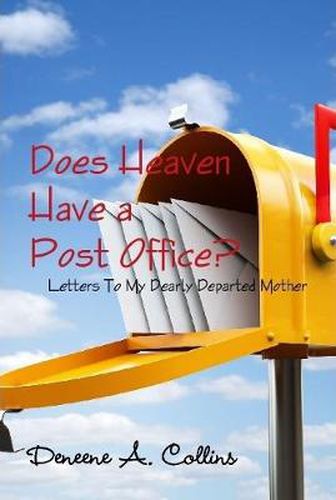 Cover image for Does Heaven Have a Post Office? Letters To My Dearly Departed Mother