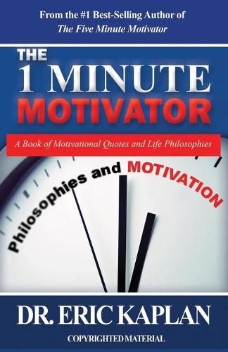 Cover image for The 1 Minute Motivator: A Book of Motivational Quotes and Life Philosophies