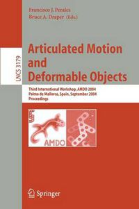 Cover image for Articulated Motion and Deformable Objects: Third International Workshop, AMDO 2004, Palma de Mallorca, Spain, September 22-24, 2004, Proceedings