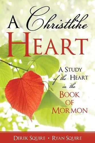 Cover image for A Christlike Heart: A Study of the Heart in the Book of Mormon