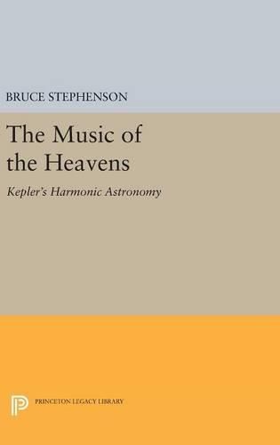 Cover image for The Music of the Heavens: Kepler's Harmonic Astronomy