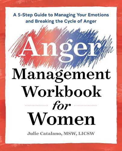 Cover image for The Anger Management Workbook for Women: A 5-Step Guide to Managing Your Emotions and Breaking the Cycle of Anger