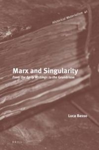 Cover image for Marx and Singularity: From the Early Writings to the Grundrisse