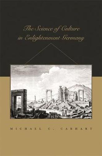 Cover image for The Science of Culture in Enlightenment Germany