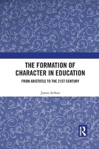 Cover image for The Formation of Character in Education: From Aristotle to the 21st Century