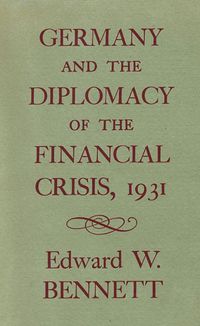 Cover image for Germany and the Diplomacy of the Financial Crisis, 1931