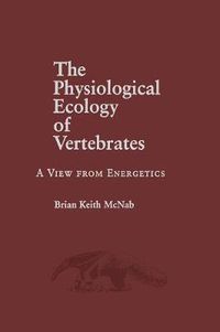 Cover image for The Physiological Ecology of Vertebrates: A View from Energetics