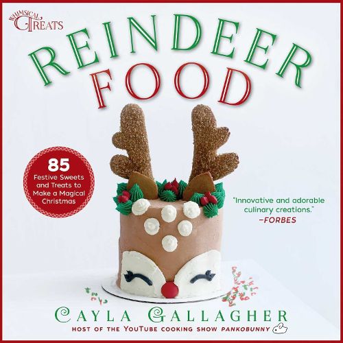 Cover image for Reindeer Food: 85 Festive Sweets and Treats to Make a Magical Christmas