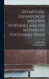 Cover image for Asymptotic Expansion of Multiple Integrals and the Method of Stationary Phase