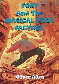 Cover image for Tony And The Magical Pizza Factory