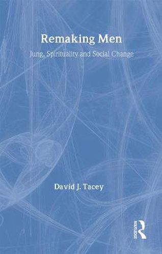 Remaking Men: Jung, Spirituality and Social Change
